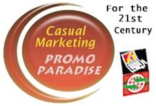 "Promo Paradise"
Casual Marketing for the 21st Century
www.love2post.net/PromoParadise.htm